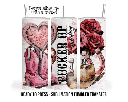 Sublimation Tumbler Transfer Print 20oz Tumbler, Ready To press Heat Transfer, Valentine Transfers, Pucker Up Cowboy, Cowgirl Hat Boots Rose