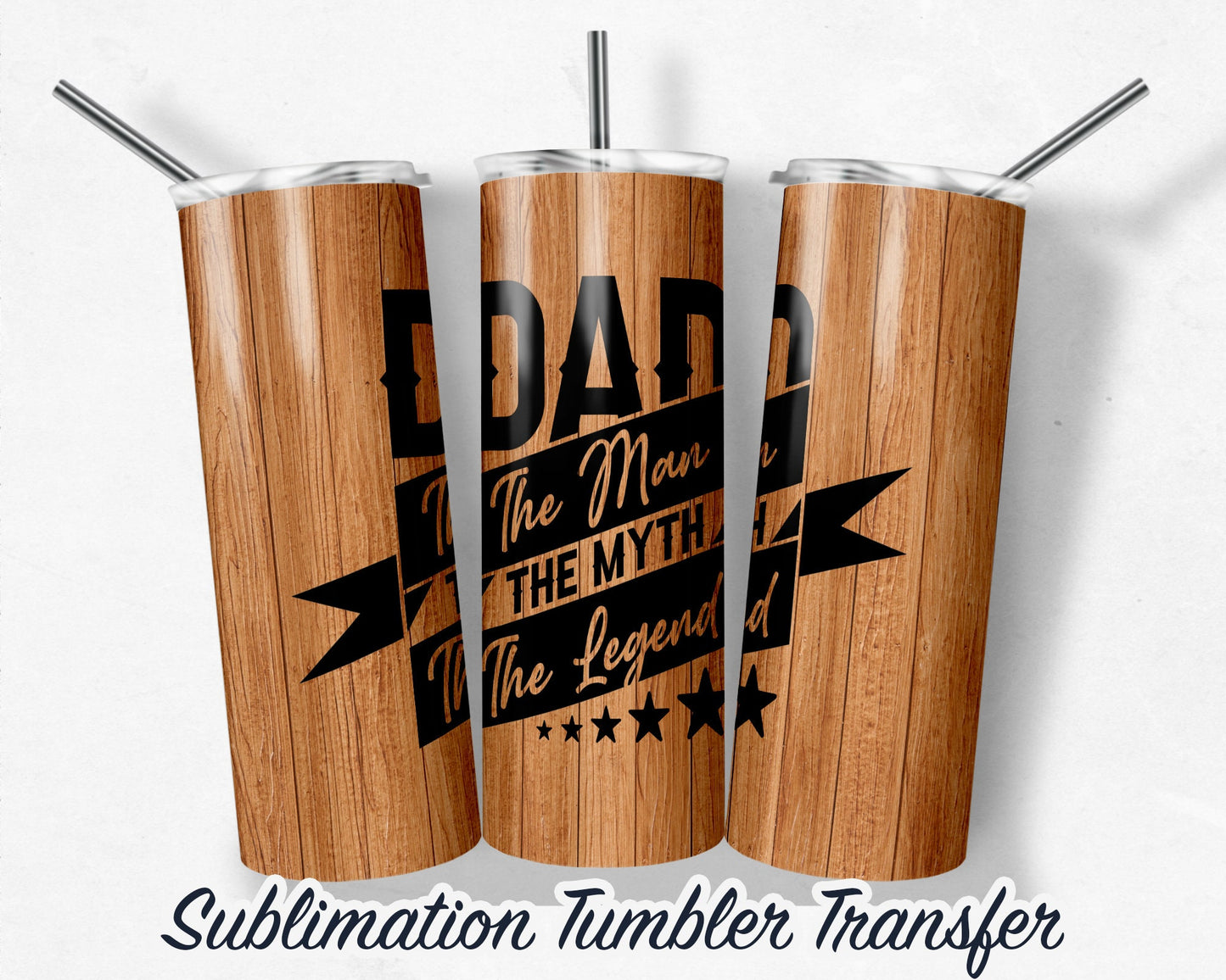 Dad  Sublimation Transfer Print For 20 oz Tumblers - 30 oz Tumblers - Ready To press - Heat Transfers SHIPS NEXT DAY