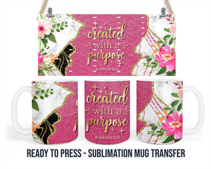 Created with A Purpose Romans 8:28 Sublimation Transfer Print For 11 oz - 15 oz Mugs - Ready To press - Heat Transfer SHIPS NEXT DAY