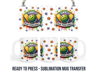 Sublimation Mug Transfer, 11-15 OZ Ready To Press Single Use Transfer, Life is Short, Play Pickleball, Pickle Ball Mug Wraps, Coffee Wraps