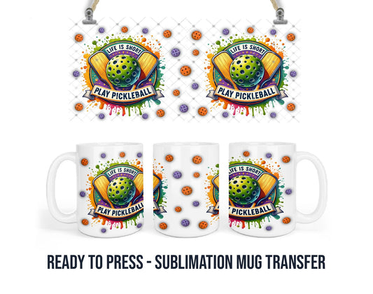 Sublimation Mug Transfer, 11-15 OZ Ready To Press Single Use Transfer, Life is Short, Play Pickleball, Pickle Ball Mug Wraps, Coffee Wraps