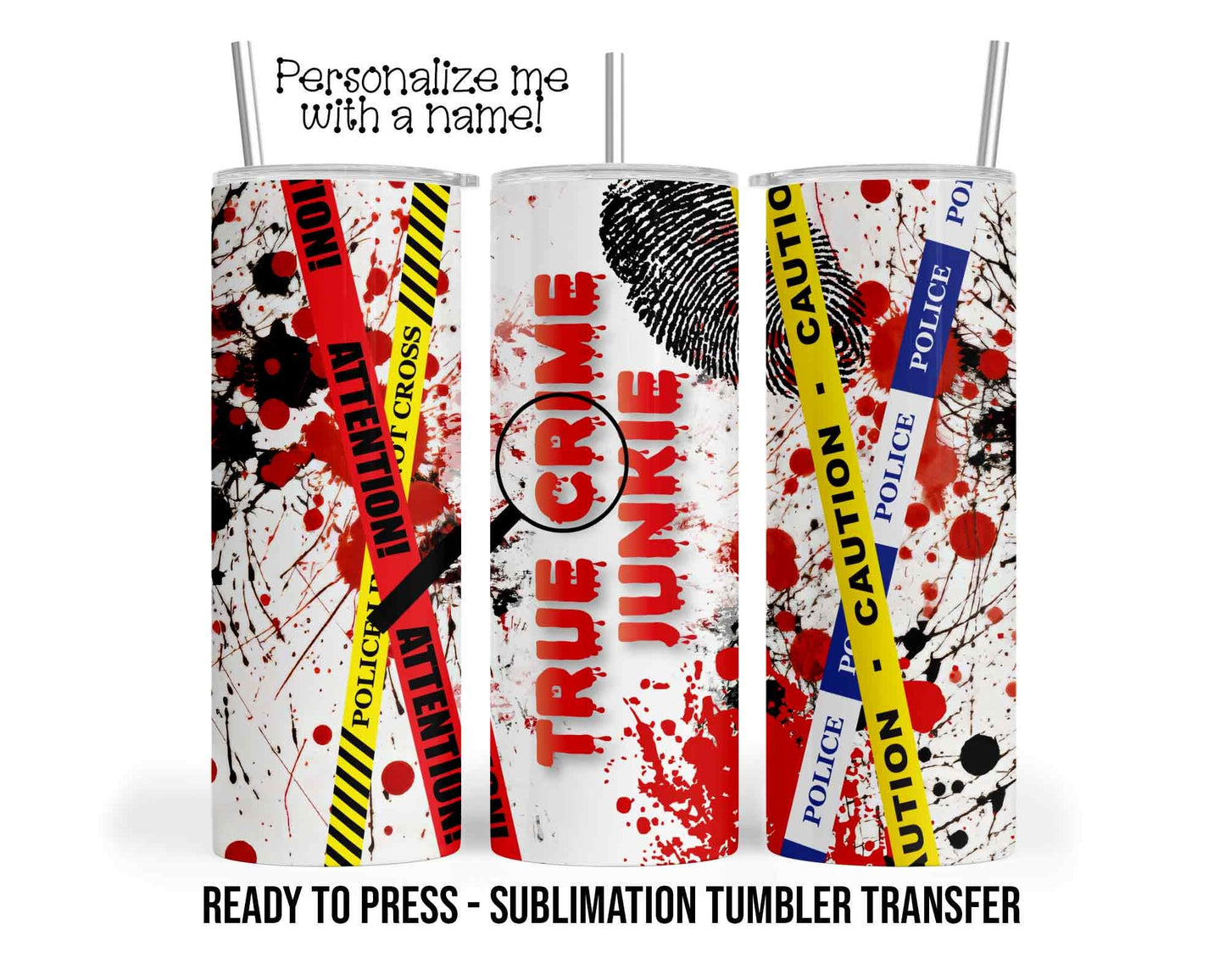Sublimation Tumbler Transfer Print 20oz Tumbler, Ready To press Heat Transfer | Crime Show Tumbler Wraps | Blood Splatter Crime Scene Tape