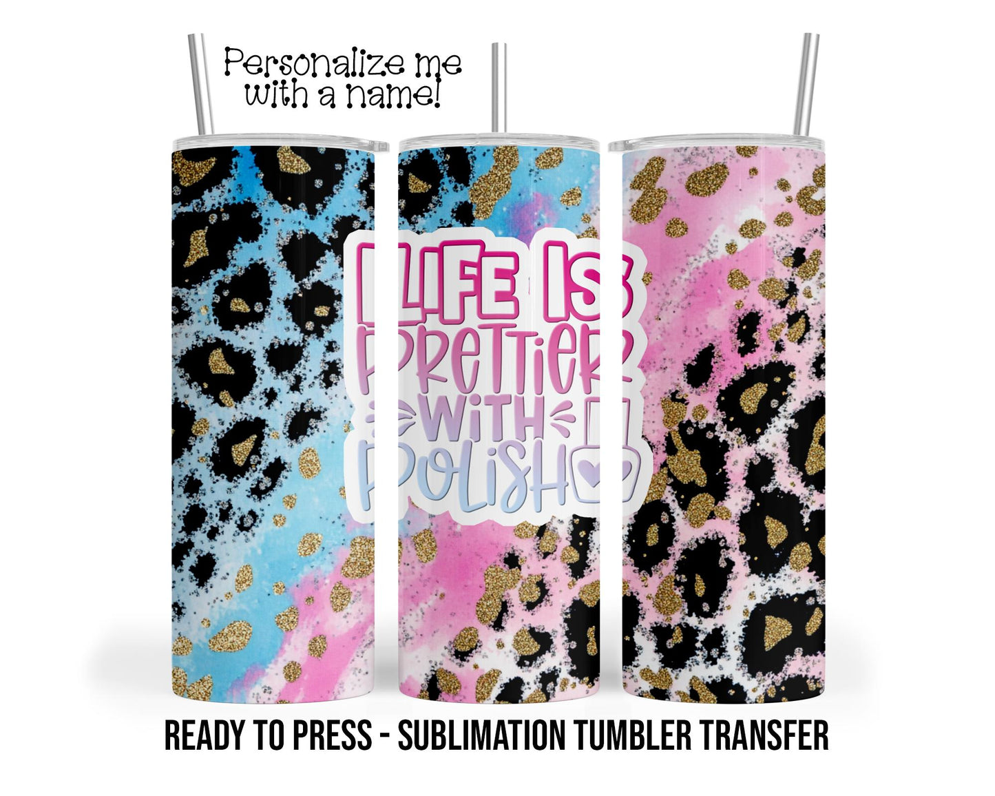 Life is Prettier with Polish, Nail Tech Polish Sublimation Tumbler Transfer Print 20oz Tumbler, Ready To press Heat Transfer SHIPS NEXT DAY