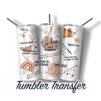 Teacher Daily Affirmations Sublimation Transfer Print For 20 oz - 30 oz Skinny Tumbler - Ready To press - Heat Transfer SHIPS NEXT DAY