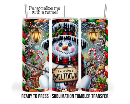 Having a meltdown, Sad Snowman, Christmas Sublimation Tumbler Transfer Print 20oz Tumbler, Ready To press Heat Transfer SHIPS NEXT DAY