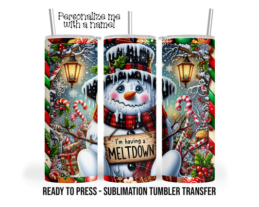 Having a meltdown, Sad Snowman, Christmas Sublimation Tumbler Transfer Print 20oz Tumbler, Ready To press Heat Transfer SHIPS NEXT DAY