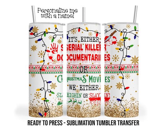 Slayin or Sleighin, Fall Halloween Christmas Sublimation Tumbler Transfer Print 20oz Tumbler, Ready To press Heat Transfer SHIPS NEXT DAY