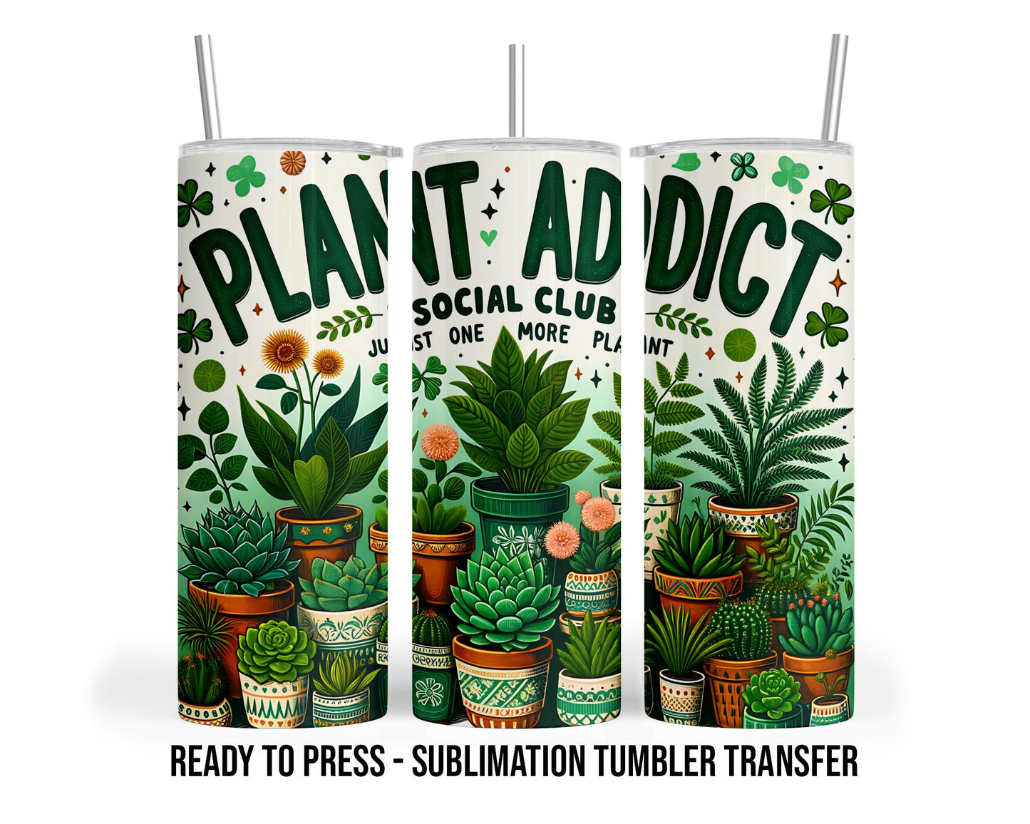 Plant Addict Social Club Sublimation Transfer Print For 20 oz Tumbler - 30 oz Tumbler - Ready to press Heat Transfers SHIPS NEXT DAY
