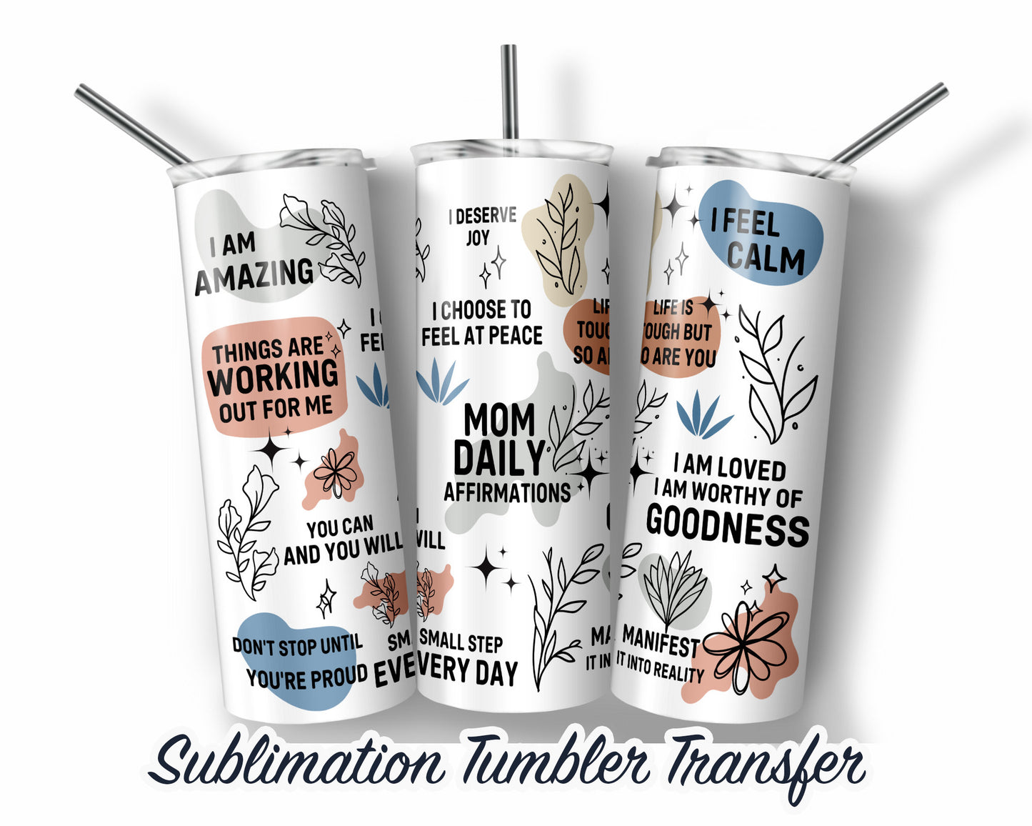 Mom Daily Affirmation  Sublimation Transfer Print For 20 oz Tumbler - 30 oz Skinny Tumbler - Ready To press - Heat Transfers
