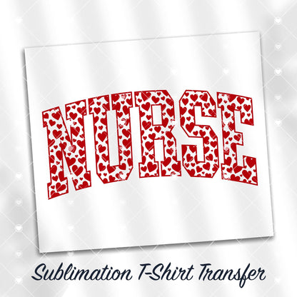 Valentines Nurse Sublimation T-Shirt Transfer, Ready to Press, SHIPS NEXT DAY