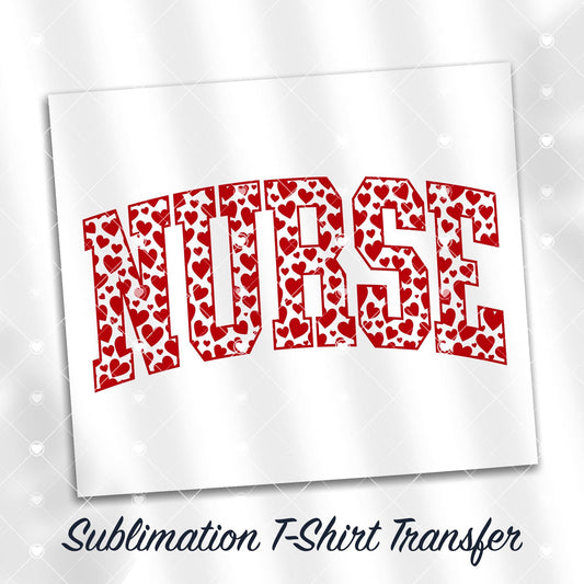 Valentines Nurse Sublimation T-Shirt Transfer, Ready to Press, SHIPS NEXT DAY
