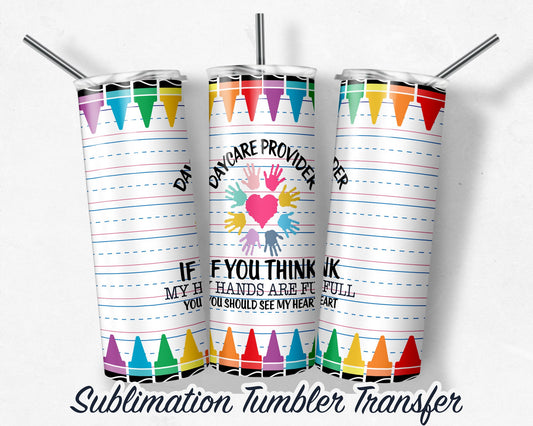 Daycare Provider  Sublimation Transfer Print For 20 oz Tumblers - 30 oz Tumblers - Ready To press - Heat Transfers SHIPS NEXT DAY