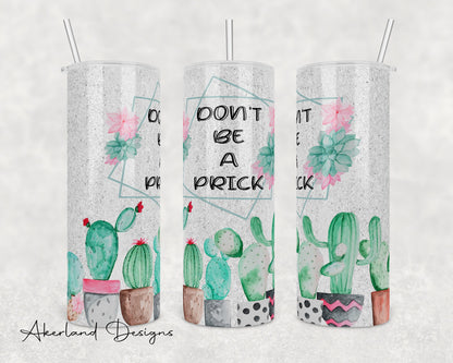 Don't be a prick 20 oz Sublimation Tumbler Design - PNG Digital Download
