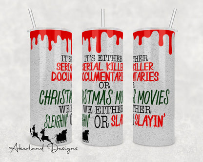 Sleighin or Slayin Design - 20oz Sublimation Tumbler Design PNG Digital Download (Great for GLOW in the DARK Tumblers)