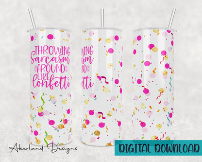 Throwing Sarcasm around like confetti / 20oz Sublimation Tumbler Design - PNG Digital Download