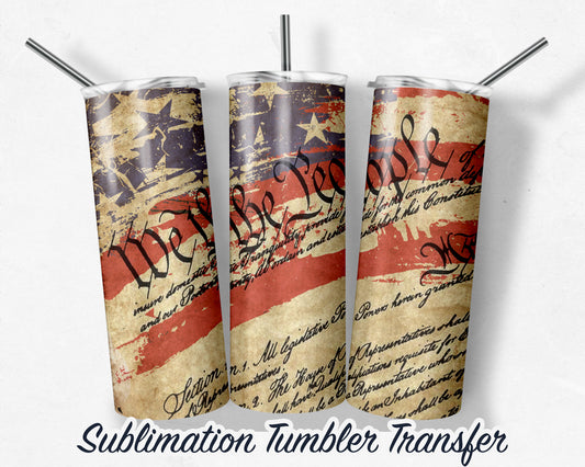 We the people -  Sublimation Transfer Print For 20 oz Tumbler - 30 oz Skinny Tumbler - Ready To press - Heat Transfers