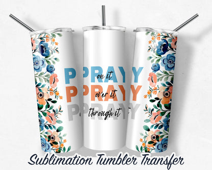 Floral PRAY  Sublimation Transfer Print For 20 oz - 30 oz Skinny Tumbler - Ready To Press