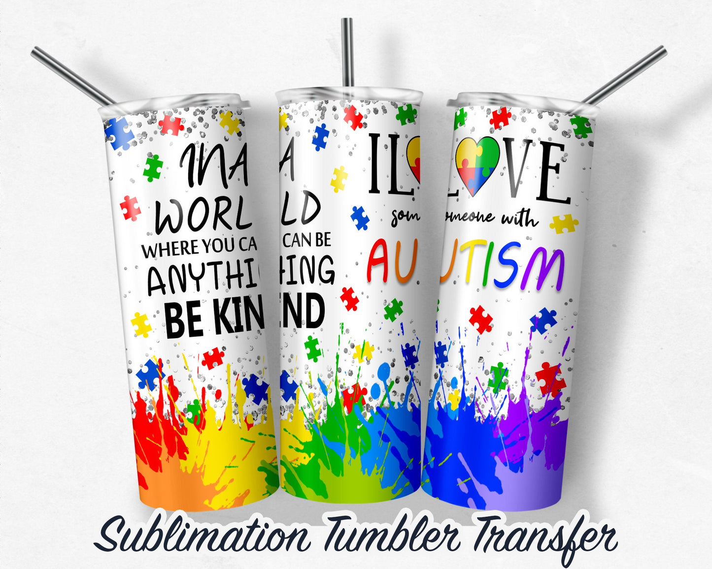 Autism  Sublimation Transfer Print For 20 oz Tumblers - 30 oz Tumblers - Ready To press - Heat Transfers