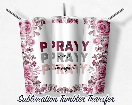 Floral PRAY  Sublimation Transfer Print For 20 oz - 30 oz Skinny Tumbler - Ready To Press