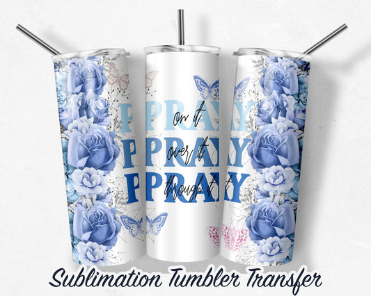 Floral PRAY  Sublimation Transfer Print For 20 oz - 30 oz Skinny Tumbler - Ready To Press