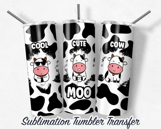 Cute Cool Cow Moo  Sublimation Transfer Print For 20 oz - 30 oz Skinny Tumbler - Ready To Press