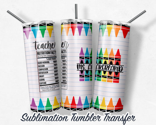 Crayon Teacher  Sublimation Transfer Print For 20 oz Tumblers - 30 oz Tumblers - Ready To press - Heat Transfers