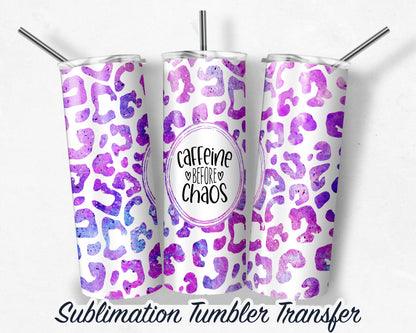 Caffeine Before Chaos  Sublimation Transfer Print For 20 oz Tumblers - 30 oz Tumblers - Ready To press - Heat Transfers