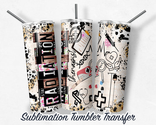 Radiation Therapist  Sublimation Transfer Print For 20 oz - 30 oz Skinny Tumbler - Ready To press - Heat Transfer