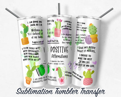 Cactus Positive Affirmations  Sublimation Transfer Print For 20 oz - 30 oz Tumblers - Ready to Press - Heat Transfers