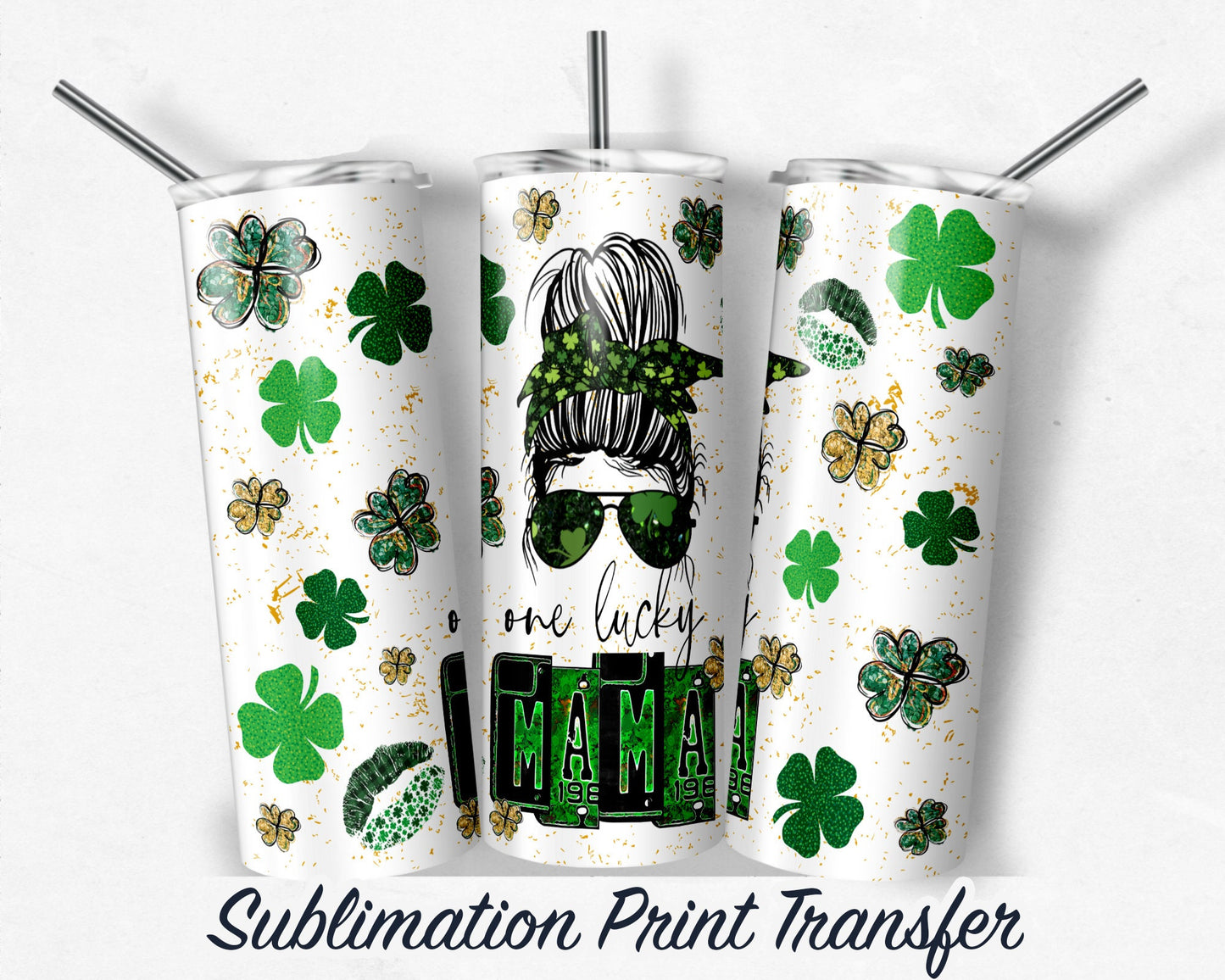 St. Patricks MAMA  Sublimation Transfer Print For 20 oz - 30 oz Skinny Tumbler - Ready To press - Heat Transfers