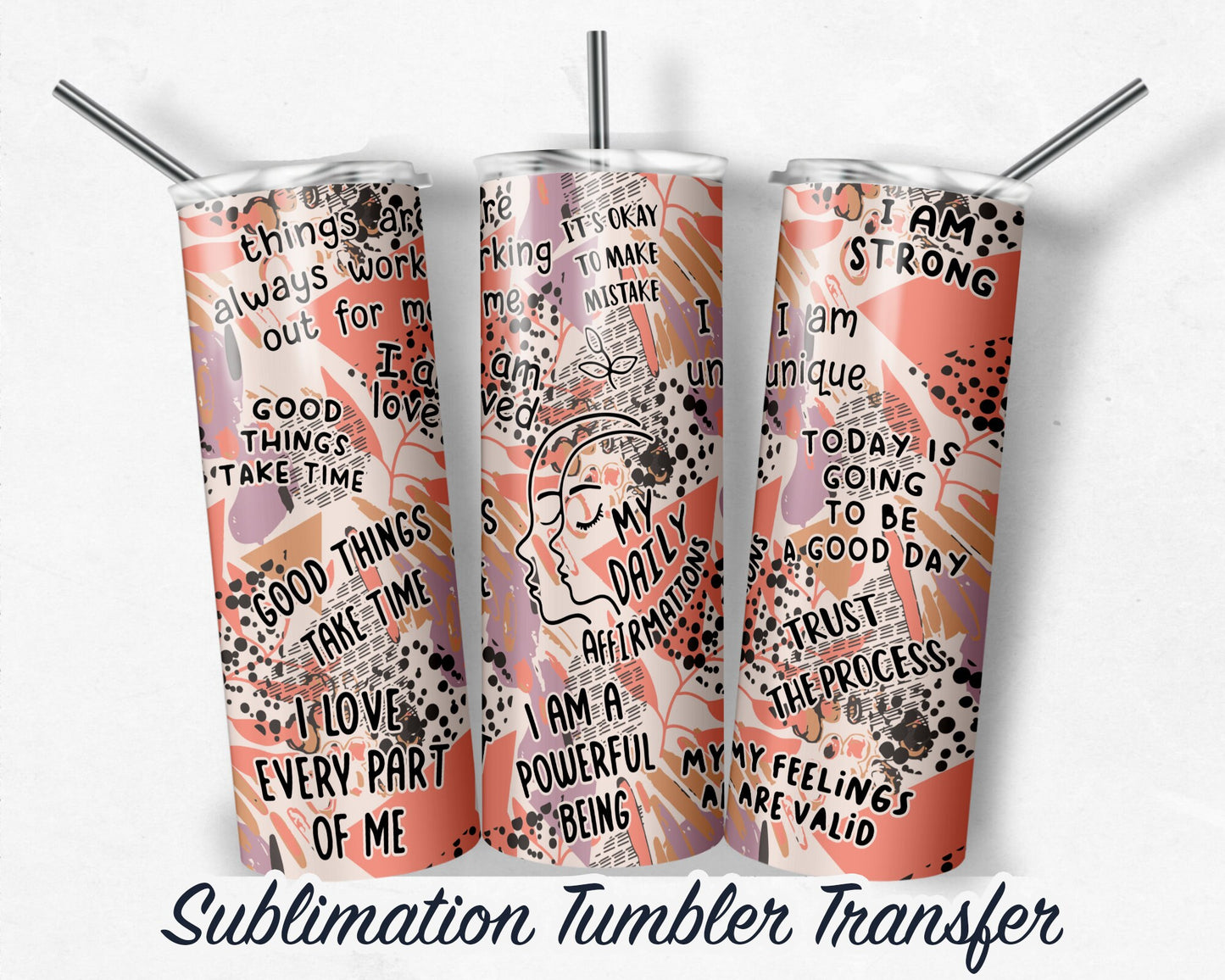 Daily Affirmations  Sublimation Transfer Print For 20 oz Tumblers - 30 oz Tumblers - Ready To press - Heat Transfers