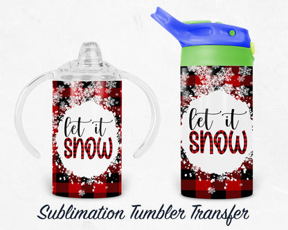 Let it Snow Kids 12 oz Sippy Sublimation Tumbler Transfer - Ready To press - Heat Transfers SHIPS NEXT DAY