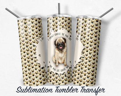 Cute Pug  Sublimation Transfer Print 20 oz Skinny Tumbler - 30oz Skinny Tumbler - Ready To press - Heat Transfers