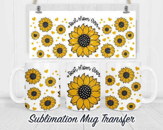 Best Mom Ever - Sunflower Mug - Sublimation Transfer Print For 11 oz - 15 oz Mugs - Ready To press - Heat Transfer