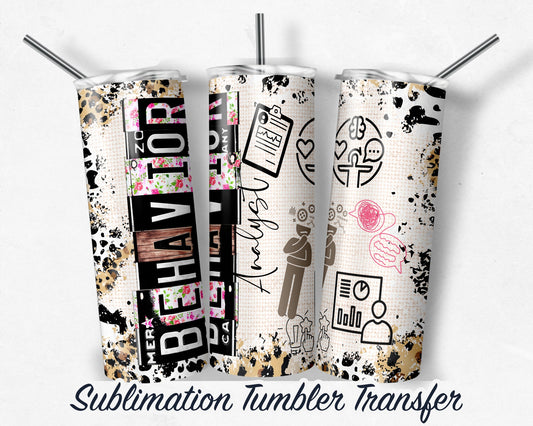 Behavior Analyst -  Sublimation Print For 20 oz Skinny Tumbler - 30 oz Skinny Tumbler - Heat Transfers