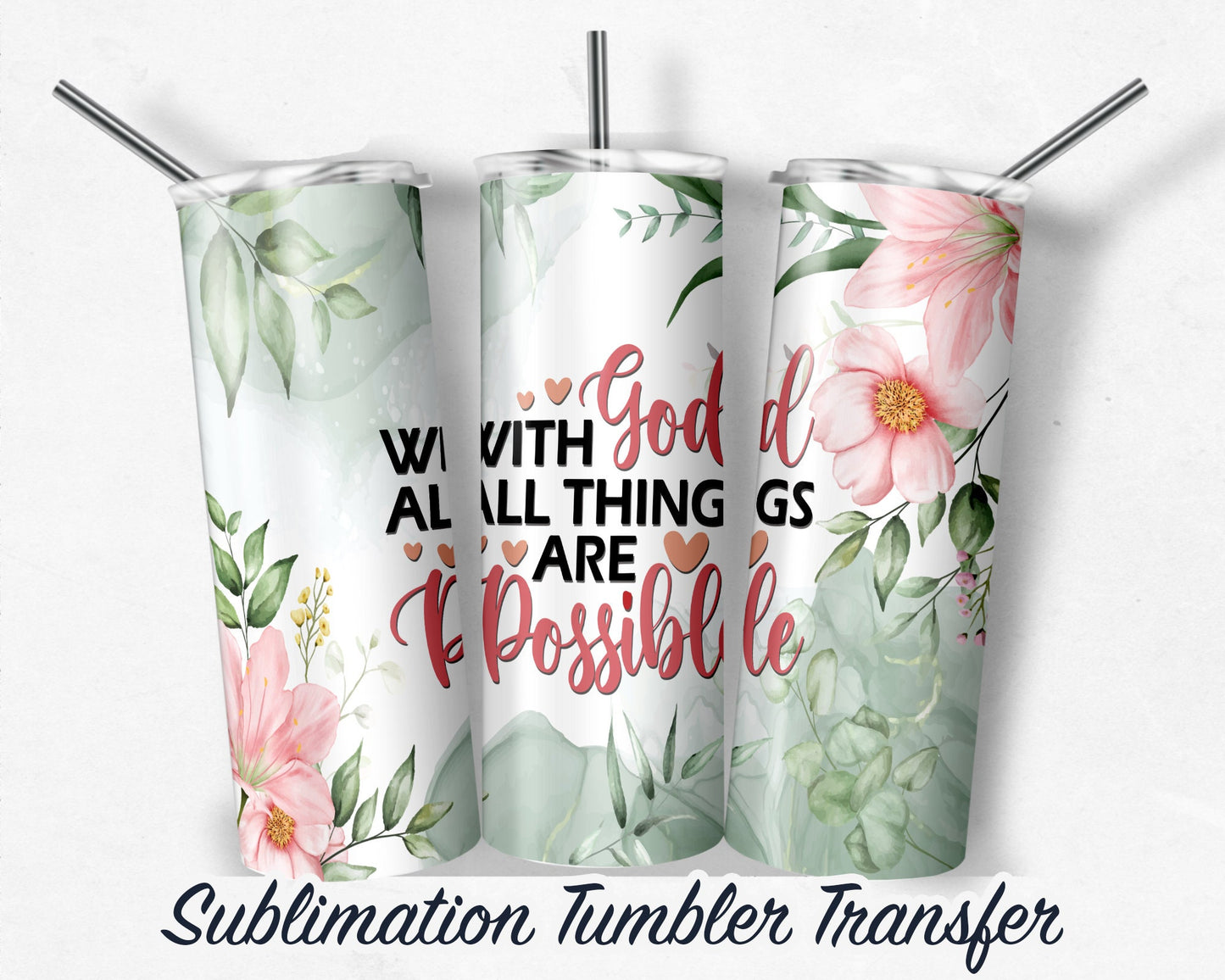 With God, All Things Are Possible Sublimation Transfer Print For 20 oz Tumblers - 30 oz Tumblers - Ready To press - Heat Transfers