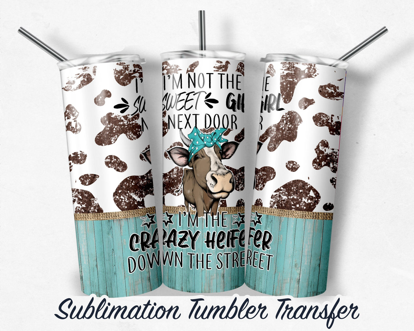 Crazy Heifer  Sublimation Transfer Print 20 oz Skinny Tumbler - 30oz Skinny Tumbler - Ready To press - Heat Transfers