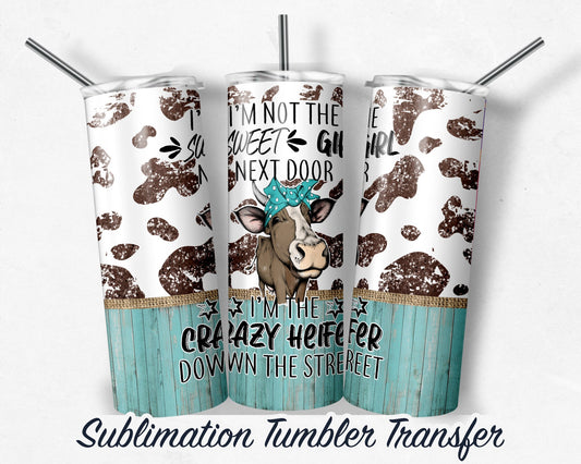 Crazy Heifer  Sublimation Transfer Print 20 oz Skinny Tumbler - 30oz Skinny Tumbler - Ready To press - Heat Transfers