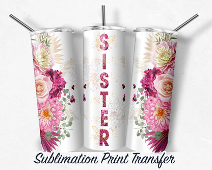 Sister -  Sublimation Transfer Print For 20 oz Tumblers - 30 oz Tumblers - Ready To press - Heat Transfers