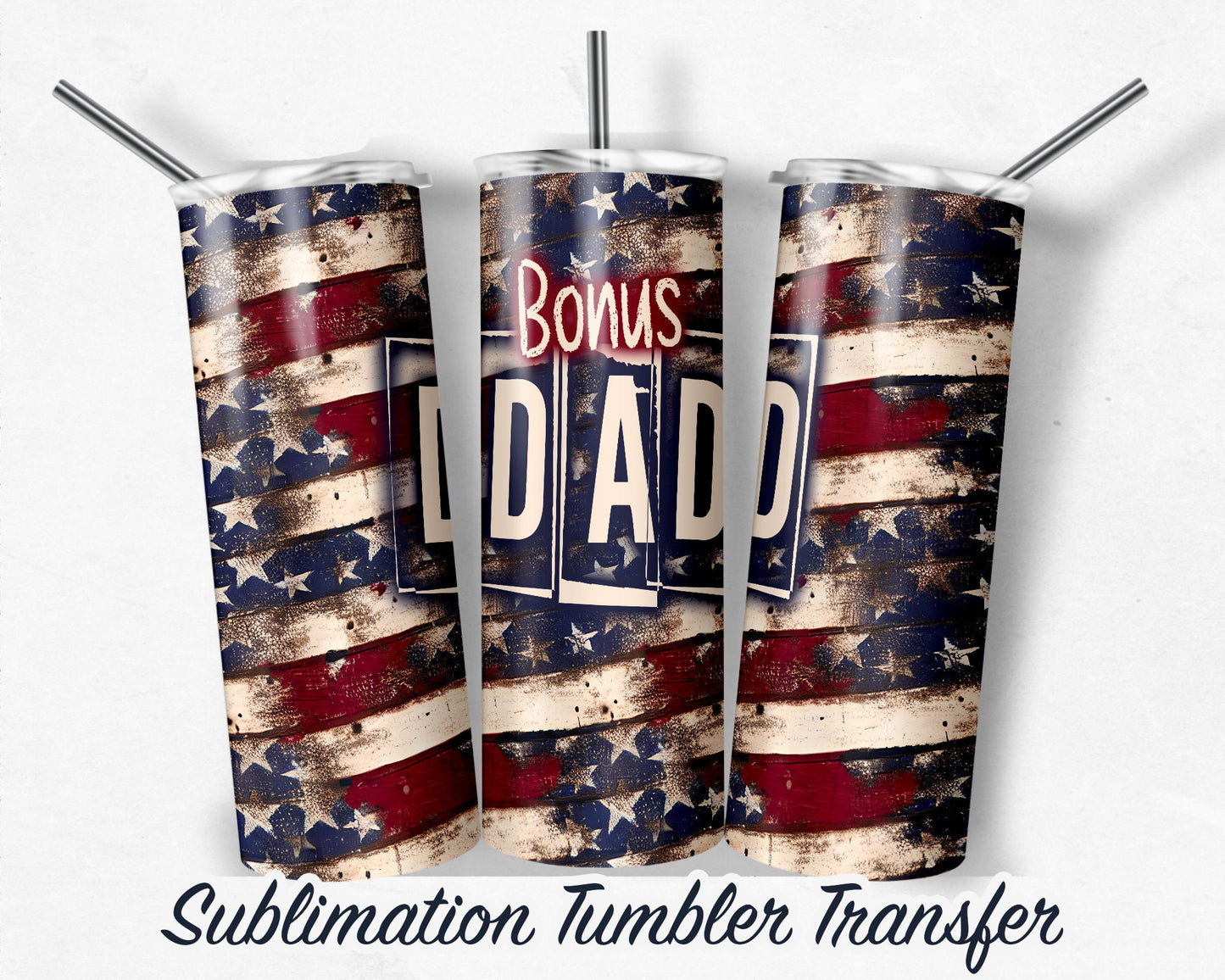 Bonus DAD Vintage Patriotic Distressed Wood Sublimation Transfer Print 20 oz - 30 oz Skinny Tumbler - Ready to Press - Heat Transfers