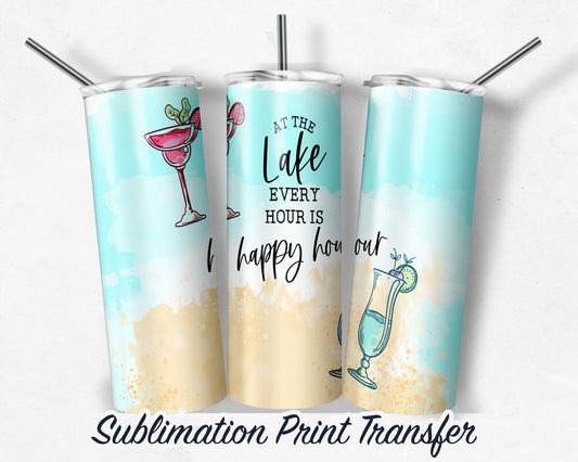 Every HOUR is happy HOUR -  Sublimation Transfer Print For 20 ozv- 30 oz Skinny Tumbler - Ready To press - Heat Transfers