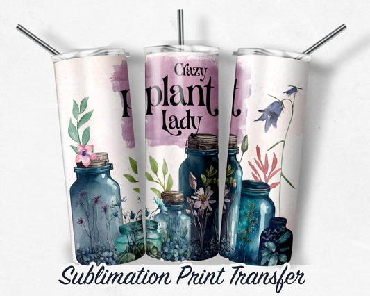 Plant Lady  Sublimation Transfer Print For 20 oz Tumblers - 30 oz Tumblers - Ready To press - Heat Transfers