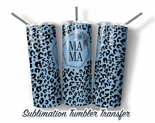 Blue Leopard MAMA  Sublimation Transfer Print For 20 oz Tumbler - 30 oz Skinny Tumbler - Ready To press - Heat Transfers