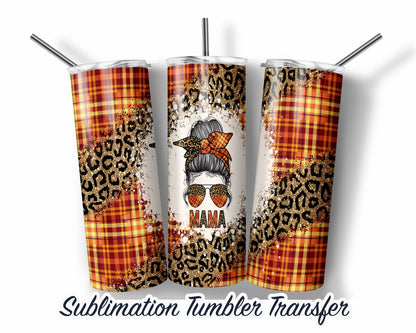 Fall MAMA  Sublimation Transfer Print For 20 oz Tumblers - 30 oz Tumblers - Ready To press - Heat Transfers