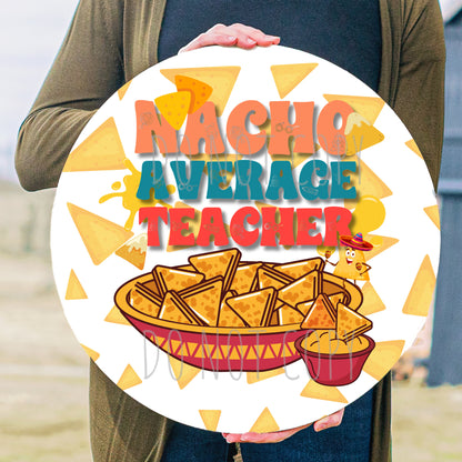 Nacho Average Teacher - 12" Round Classroom Door Sign Design- Sublimation Door Signs - PNG Digital Download