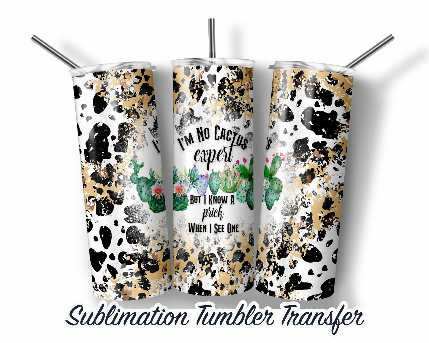 Sassy Adult Cactus Humor  Sublimation Transfer Print For 20 oz Tumblers - 30 oz Tumblers - Ready To press - Heat Transfers