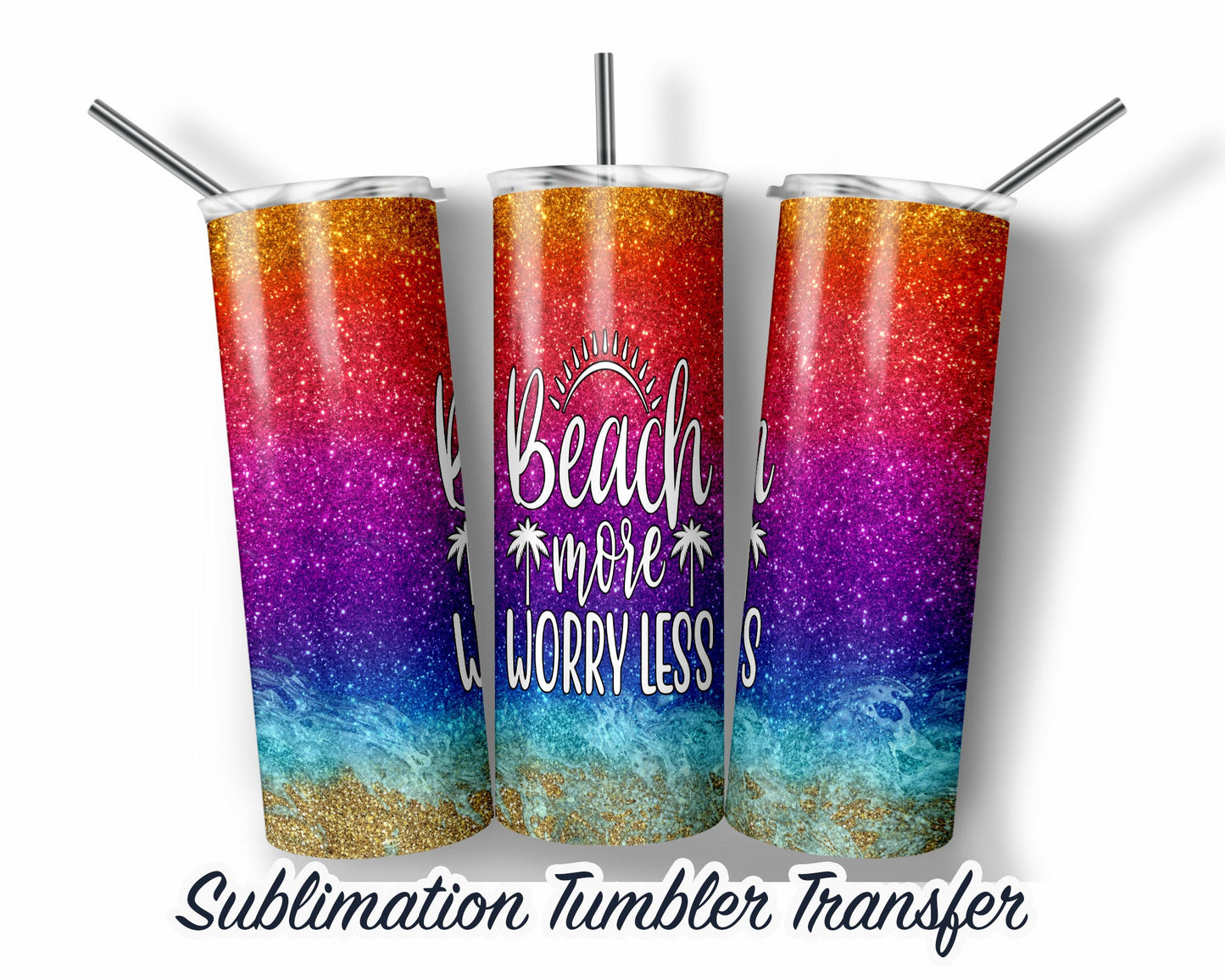 Beach More Worry Less -  Sublimation Transfer Print For 20 oz - 30 oz Tumblers - Ready To press - Heat Transfers