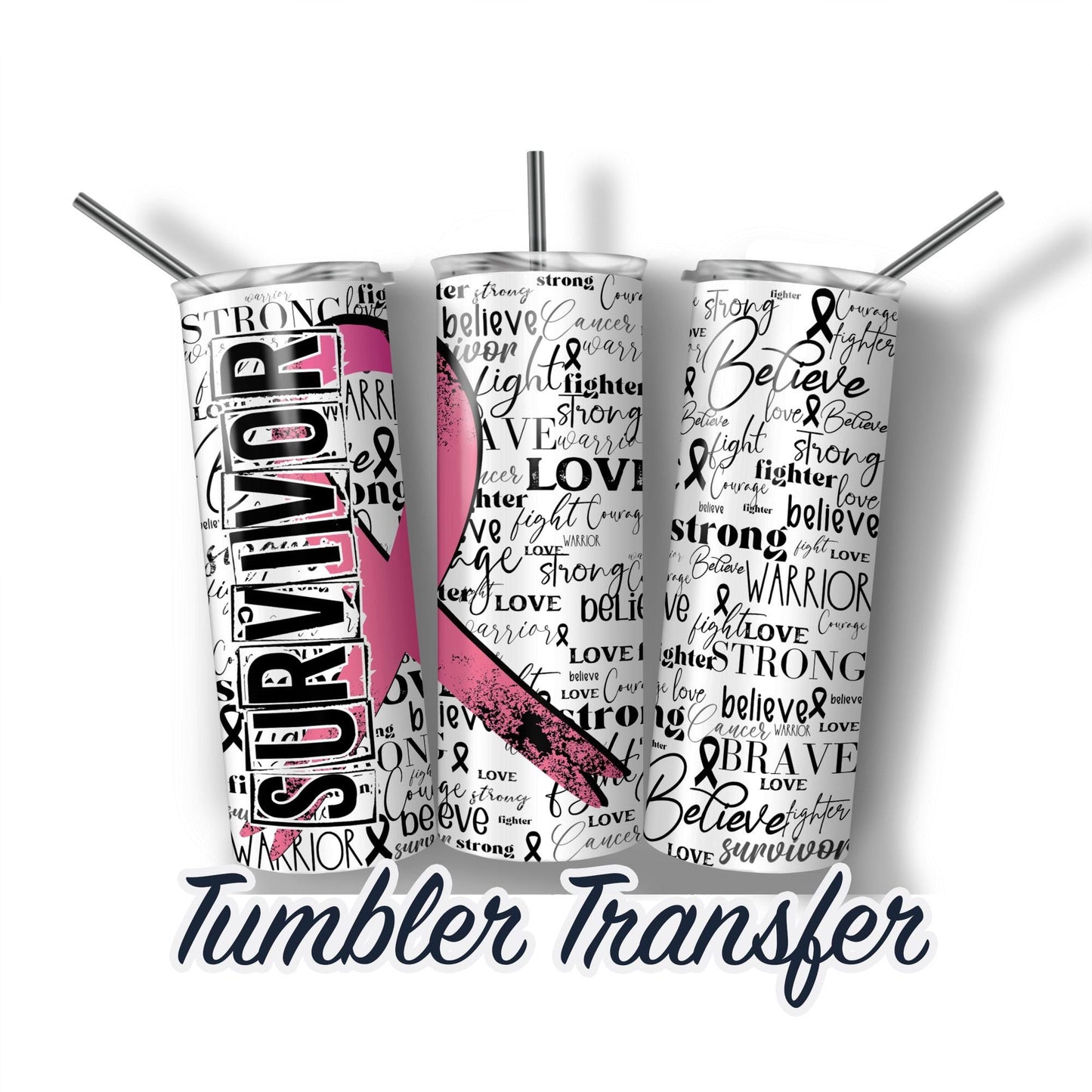 Breast Cancer Survivor Ready to Press Sublimation Transfer Print 20 oz - 30 oz Tumblers  Ships Next Day