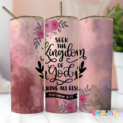 Matthew 6:33 Seek the Kingdom of God above all else / 20oz Sublimation Tumbler Design - PNG Digital Download