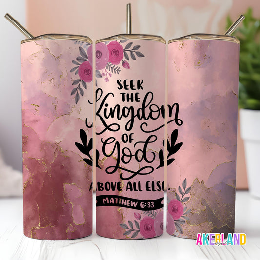 Matthew 6:33 Seek the Kingdom of God above all else / 20oz Sublimation Tumbler Design - PNG Digital Download